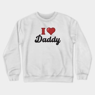 I HEART DADDY Crewneck Sweatshirt